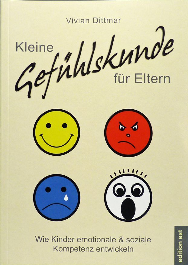 Kleine Gefühlskunde für Eltern Kleine Gefühlskunde für Eltern