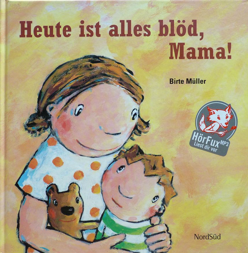 Heute ist alles blöd, Mama!